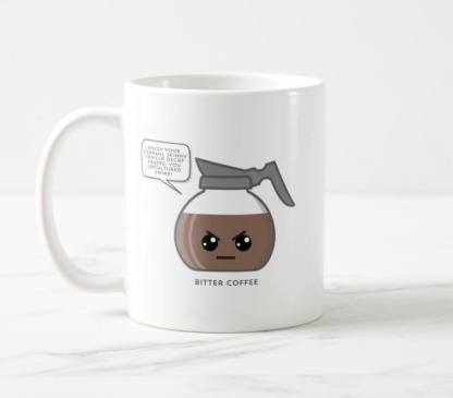 Bitter Coffee Funny Cartoon Mug, White 11 oz.