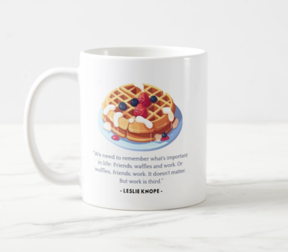 Leslie Knope "Waffles, Friends, Work" Parks and Recreation Quote Coffee Mug White, 11 oz.