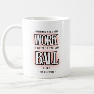 Tom Haverford "Sometimes you gotta work a little" Parks and Recreation Quote Breakfast Foods Coffee Mug White, 11 oz.